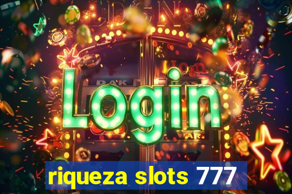 riqueza slots 777